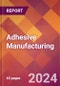 Adhesive Manufacturing - 2024 U.S. Market Research Report with Updated Recession Risk Forecasts - Product Image