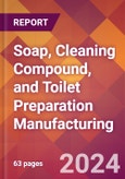 Soap, Cleaning Compound, and Toilet Preparation Manufacturing - 2024 U.S. Market Research Report with Updated Recession Risk Forecasts- Product Image