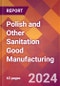 Polish and Other Sanitation Good Manufacturing - 2024 U.S. Market Research Report with Updated Recession Risk Forecasts - Product Image