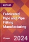 Fabricated Pipe and Pipe Fitting Manufacturing - 2024 U.S. Market Research Report with Updated Recession Risk Forecasts - Product Image