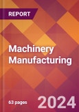 Machinery Manufacturing - 2024 U.S. Market Research Report with Updated Recession Risk Forecasts- Product Image