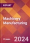 Machinery Manufacturing - 2024 U.S. Market Research Report with Updated Recession Risk Forecasts - Product Image