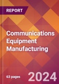 Communications Equipment Manufacturing - 2024 U.S. Market Research Report with Updated Recession Risk Forecasts- Product Image