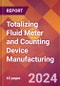 Totalizing Fluid Meter and Counting Device Manufacturing - 2024 U.S. Market Research Report with Updated Recession Risk Forecasts - Product Thumbnail Image