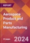 Aerospace Product and Parts Manufacturing - 2024 U.S. Market Research Report with Updated Recession Risk Forecasts - Product Image