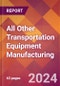 All Other Transportation Equipment Manufacturing - 2024 U.S. Market Research Report with Updated Recession Risk Forecasts - Product Image