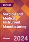 Surgical and Medical Instrument Manufacturing - 2024 U.S. Market Research Report with Updated Recession Risk Forecasts - Product Image