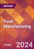 Food Manufacturing - 2024 U.S. Market Research Report with Updated Recession Risk Forecasts- Product Image