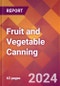 Fruit and Vegetable Canning - 2024 U.S. Market Research Report with Updated Recession Risk Forecasts - Product Image