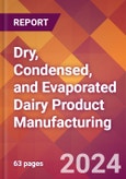 Dry, Condensed, and Evaporated Dairy Product Manufacturing - 2024 U.S. Market Research Report with Updated Recession Risk Forecasts- Product Image