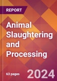 Animal Slaughtering and Processing - 2024 U.S. Market Research Report with Updated Recession Risk Forecasts- Product Image