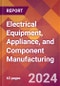 Electrical Equipment, Appliance, and Component Manufacturing - 2024 U.S. Market Research Report with Updated Recession Risk Forecasts - Product Thumbnail Image