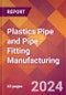 Plastics Pipe and Pipe Fitting Manufacturing - 2024 U.S. Market Research Report with Updated Recession Risk Forecasts - Product Thumbnail Image