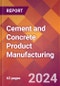 Cement and Concrete Product Manufacturing - 2024 U.S. Market Research Report with Updated Recession Risk Forecasts - Product Image
