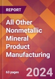 All Other Nonmetallic Mineral Product Manufacturing - 2024 U.S. Market Research Report with Updated Recession Risk Forecasts- Product Image