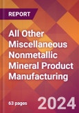 All Other Miscellaneous Nonmetallic Mineral Product Manufacturing - 2024 U.S. Market Research Report with Updated Recession Risk Forecasts- Product Image