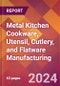 Metal Kitchen Cookware, Utensil, Cutlery, and Flatware Manufacturing - 2024 U.S. Market Research Report with Updated Recession Risk Forecasts - Product Image