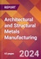 Architectural and Structural Metals Manufacturing - 2024 U.S. Market Research Report with Updated Recession Risk Forecasts - Product Thumbnail Image