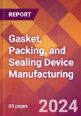 Gasket, Packing, and Sealing Device Manufacturing - 2024 U.S. Market Research Report with Updated Recession Risk Forecasts- Product Image