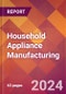Household Appliance Manufacturing - 2024 U.S. Market Research Report with Updated Recession Risk Forecasts - Product Image