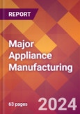 Major Appliance Manufacturing - 2024 U.S. Market Research Report with Updated Recession Risk Forecasts- Product Image