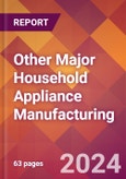 Other Major Household Appliance Manufacturing - 2024 U.S. Market Research Report with Updated Recession Risk Forecasts- Product Image
