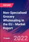 Non-Specialised Grocery Wholesaling in the EU - Industry Market Research Report - Product Thumbnail Image
