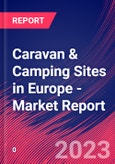 Caravan & Camping Sites in Europe - Industry Market Research Report- Product Image