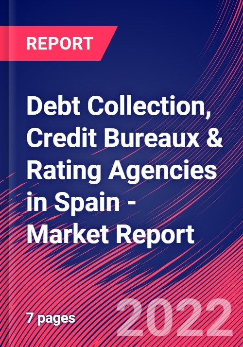 belegd broodje geld patrouille Debt Collection, Credit Bureaux & Rating Agencies in Spain - Industry  Market Research Report
