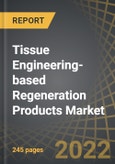 Tissue Engineering-based Regeneration Products Market, Distribution by Type of Graft Area of Application Type of Material of Scaffold Type of End User And Key Geographies: Industry Trends and Global Forecasts, 2022-2035- Product Image
