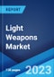 Light Weapons Market: Global Industry Trends, Share, Size, Growth, Opportunity and Forecast 2023-2028 - Product Image