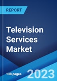 Television Services Market: Global Industry Trends, Share, Size, Growth, Opportunity and Forecast 2023-2028- Product Image