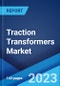 Traction Transformers Market: Global Industry Trends, Share, Size, Growth, Opportunity and Forecast 2023-2028 - Product Thumbnail Image
