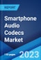 Smartphone Audio Codecs Market: Global Industry Trends, Share, Size, Growth, Opportunity and Forecast 2023-2028 - Product Image