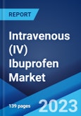 Intravenous (IV) Ibuprofen Market: Global Industry Trends, Share, Size, Growth, Opportunity and Forecast 2023-2028- Product Image