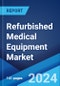 Refurbished Medical Equipment Market: Global Industry Trends, Share, Size, Growth, Opportunity and Forecast 2023-2028 - Product Image