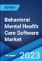 Behavioral Mental Health Care Software Market: Global Industry Trends, Share, Size, Growth, Opportunity and Forecast 2023-2028 - Product Image