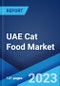UAE Cat Food Market: Industry Trends, Share, Size, Growth, Opportunity and Forecast 2023-2028 - Product Image
