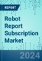 Robot Report Subscription: Market Shares, Market Strategies, and Market Forecasts, 2022 to 2028 - Product Thumbnail Image