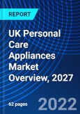 UK Personal Care Appliances Market Overview, 2027- Product Image