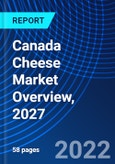 Canada Cheese Market Overview, 2027- Product Image
