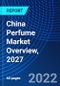 China Perfume Market Overview, 2027 - Product Thumbnail Image