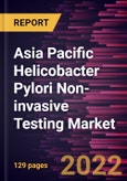 Asia Pacific Helicobacter Pylori Non-invasive Testing Market Forecast to 2028 - COVID-19 Impact and Regional Analysis - by Test Type, Test Method, and End User- Product Image