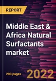 Middle East & Africa Natural Surfactants market Forecast to 2028 - COVID-19 Impact and Regional Analysis - by Type, Form, and End User- Product Image