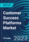 Customer Success Platforms Market, By Component, By End-User, By Application , By Region - Global Forecast to 2028 - Product Thumbnail Image