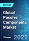 Global Passive Components Market: Analysis By Type (Capacitors, Resistors And Inductor), By Region Size And Trends With Impact Of COVID-19 And Forecast Up To 2027 - Product Thumbnail Image