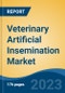Veterinary Artificial Insemination Market - Global Industry Size, Share, Trends, Opportunity, and Forecast, 2018-2028F - Product Image
