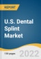 U.S. Dental Splint Market Size, Share & Trends Analysis Report By Mobility Degree (Flexible, Semi-rigid, Rigid), By Distribution Channel (Online, Offline (Through Dental Professionals)), And Segment Forecasts, 2022 - 2030 - Product Thumbnail Image