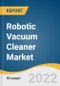 Robotic Vacuum Cleaner Market Size, Share & Trends Analysis Report By Type (Floor Vacuum Cleaner, Pool Vacuum Cleaner), By Application (Residential, Commercial, Industrial), By Distribution Channel, By Region, And Segment Forecasts, 2022 - 2030 - Product Thumbnail Image