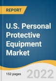 U.S. Personal Protective Equipment Market Size, Share & Trends Analysis Report By Product (Hand Protection), By End-use (Manufacturing, Construction), And Segment Forecasts, 2022 - 2030- Product Image